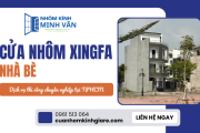 Dịch vụ thi công cửa nhôm Xingfa Nhà Bè chuyên nghiệp