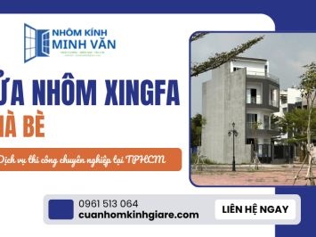Dịch vụ thi công cửa nhôm Xingfa Nhà Bè chuyên nghiệp